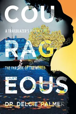 Couragiert: Die Reise eines Pioniers auf die andere Seite der Welt - Courageous: A Trailblazer's Journey to the Far Side of the World