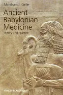 Antike babylonische Medizin: Theorie und Praxis - Ancient Babylonian Medicine: Theory and Practice