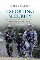 Sicherheit exportieren: Internationales Engagement, Sicherheitskooperation und das sich wandelnde Gesicht des US-Militärs - Exporting Security: International Engagement, Security Cooperation, and the Changing Face of the US Military