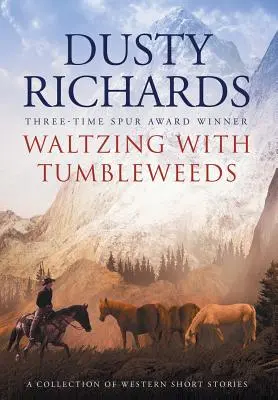 Walzer mit Tumbleweeds: Eine Sammlung von Western-Kurzgeschichten - Waltzing With Tumbleweeds: A Collection of Western Short Stories