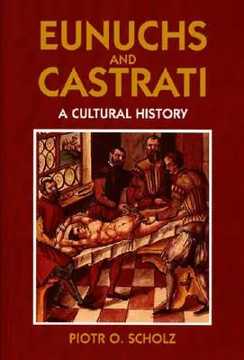 Eunuchen und Kastraten - Eunuchs and Castrati