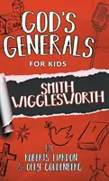 Gottes Generäle für Kinder - Band 2: Smith Wigglesworth - God's Generals For Kids-Volume 2: Smith Wigglesworth