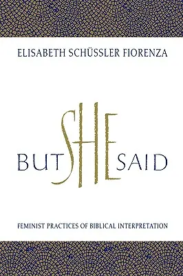 Aber sie hat gesagt: Feministische Praktiken der Bibelauslegung - But She Said: Feminist Practices of Biblical Interpretation