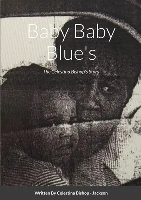 Baby Baby Blue's: Die Geschichte von Celestina Bishop - Baby Baby Blue's: The Celestina Bishop's Story