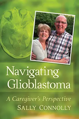 Navigation durch das Glioblastom: Die Perspektive eines Pflegers - Navigating Glioblastoma: A Caregiver's Perspective