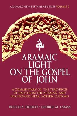 Aramäisches Licht auf das Johannesevangelium - Aramaic Light on the Gospel of John