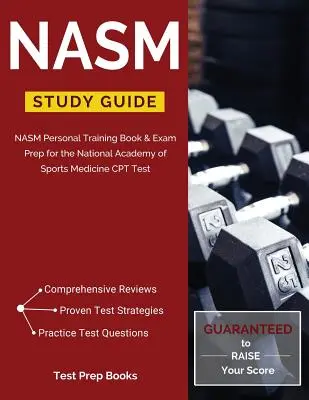 NASM Studienführer: NASM Personal Training Buch & Prüfungsvorbereitung für den CPT-Test der National Academy of Sports Medicine - NASM Study Guide: NASM Personal Training Book & Exam Prep for the National Academy of Sports Medicine CPT Test