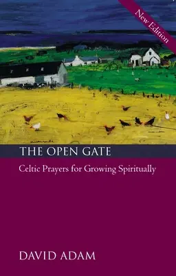 Das offene Tor: Keltische Gebete für spirituelles Wachstum - The Open Gate: Celtic Prayers for Growing Spiritually