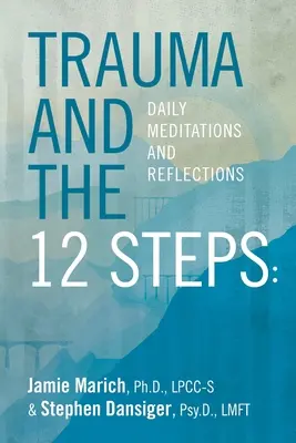 Trauma und die 12 Schritte: Tägliche Meditationen und Reflektionen - Trauma and the 12 Steps: Daily Meditations and Reflections