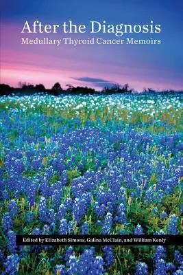 Nach der Diagnose, Erinnerungen an medullären Schilddrüsenkrebs - After the Diagnosis, Medullary Thyroid Cancer Memoirs