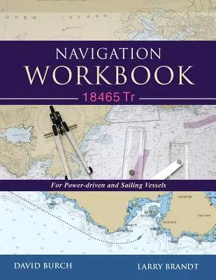 Navigation Workbook 18465 Tr: Für motorgetriebene Schiffe und Segelschiffe - Navigation Workbook 18465 Tr: For Power-Driven and Sailing Vessels