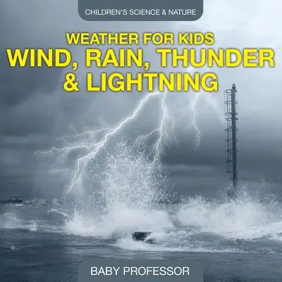 Wetter für Kinder - Wind, Regen, Donner und Blitz - Wissenschaft und Natur für Kinder - Weather for Kids - Wind, Rain, Thunder & Lightning - Children's Science & Nature