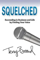 Unterdrückt: Erfolg im Geschäft und im Leben durch die Entdeckung der eigenen Stimme - Squelched: Succeeding in Business and Life by Finding Your Voice