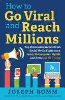 Wie man viral geht und Millionen erreicht: Die besten Überzeugungsgeheimnisse von Social Media Superstars, Jesus, Shakespeare, Oprah und sogar Donald Trump - How To Go Viral and Reach Millions: Top Persuasion Secrets from Social Media Superstars, Jesus, Shakespeare, Oprah, and Even Donald Trump