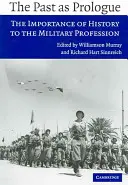 Die Vergangenheit als Prolog: Die Bedeutung der Geschichte für den militärischen Beruf - The Past as Prologue: The Importance of History to the Military Profession