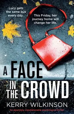 Ein Gesicht in der Menge: Ein psychologischer Thriller, den man nicht aus der Hand legen kann - A Face in the Crowd: An absolutely unputdownable psychological thriller