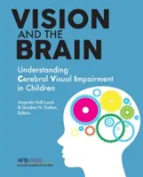 Sehen und das Gehirn: Zerebrale Sehbehinderungen bei Kindern verstehen - Vision and the Brain: Understanding Cerebral Visual Impairment in Children