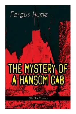 DAS MYSTERIUM EINER HANSOMKABINE (Krimiklassiker) - THE MYSTERY OF A HANSOM CAB (Thriller Classic)