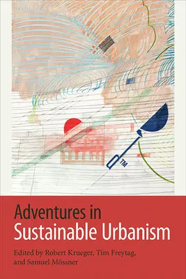 Abenteuer im nachhaltigen Städtebau - Adventures in Sustainable Urbanism