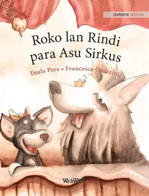 Roko lan Rindi, para Asu Sirkus: Javanische Ausgabe der Zirkushunde Roscoe und Rolly - Roko lan Rindi, para Asu Sirkus: Javanese Edition of Circus Dogs Roscoe and Rolly