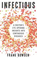 Ansteckend: Die augenöffnenden Einsichten eines Arztes in ansteckende Krankheiten - Infectious: A Doctor's Eye-Opening Insights Into Contagious Diseases
