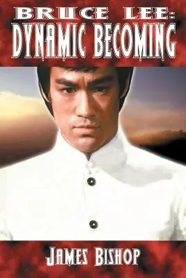 Bruce Lee: Dynamisches Werden - Bruce Lee: Dynamic Becoming