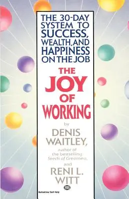 Die Freude am Arbeiten: Das 30-Tage-System für Erfolg, Reichtum und Glück im Job - The Joy of Working: The 30-Day System to Success, Wealth, and Happiness on the Job