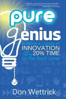 Pure Genialität: Eine Kultur der Innovation aufbauen und 20 % Zeit auf die nächste Stufe bringen - Pure Genius: Building a Culture of Innovation and Taking 20% Time to the Next Level