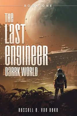 Der letzte Ingenieur: Darrk Welt: Buch Eins - The Last Engineer: Darrk World: Book One