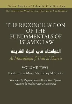 DIE WIEDERVEREINBARUNG DER GRUNDLAGEN DES ISLAMISCHEN RECHTS - Band 2 - Al Muwafaqat fi Usul al Shari'a - THE RECONCILIATION OF THE FUNDAMENTALS OF ISLAMIC LAW - Volume 2 - Al Muwafaqat fi Usul al Shari'a