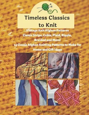 Zeitlose Klassiker zum Stricken Vintage-Strickmuster für Afghanen Klassische Streifen, Zopfmuster, Karomuster, Wellenmuster, geflochtene Muster und mehr! 14 klassische Afghanenmuster zum Stricken - Timeless Classics to Knit Vintage Knit Afghan Patterns Classic Stripe, Cable, Plaid, Ripple, Braided and More! 14 Classic Afghan Knitting Patterns to