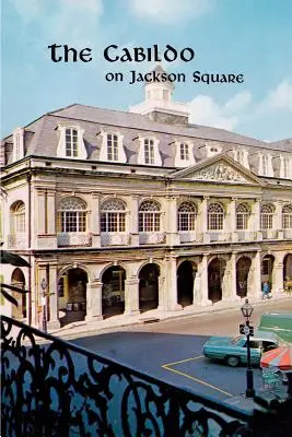 Das Cabildo am Jackson Square - The Cabildo on Jackson Square