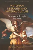 Viktorianischer Liberalismus und materielle Kultur: Synergien des Denkens und des Ortes - Victorian Liberalism and Material Culture: Synergies of Thought and Place