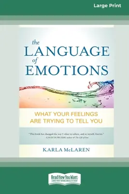 Die Sprache der Emotionen: Was Ihre Gefühle Ihnen sagen wollen (16pt Large Print Edition) - The Language of Emotions: What Your Feelings Are Trying to Tell You (16pt Large Print Edition)