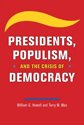 Präsidenten, Populismus und die Krise der Demokratie - Presidents, Populism, and the Crisis of Democracy
