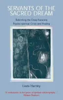 Dienerinnen des heiligen Traums: Die Wiederbelebung des tiefen Weiblichen: Psycho-spirituelle Krise und Heilung - Servants of the Sacred Dream: Rebirthing the Deep Feminine: Psycho-spiritual Crisis and Healing