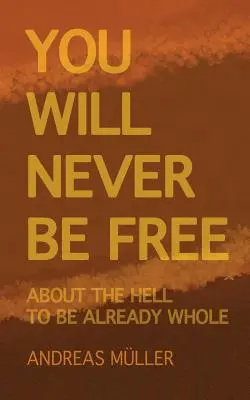 Du wirst nie frei sein: Fragen und Antworten zur Non-Dualität - You will never be free: questions and answers on non-duality