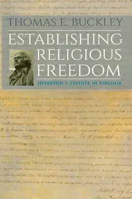 Die Einführung der Religionsfreiheit: Jeffersons Statut in Virginia - Establishing Religious Freedom: Jefferson's Statute in Virginia