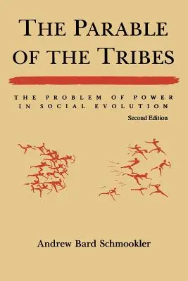 Das Gleichnis von den Stämmen: Das Problem der Macht in der sozialen Evolution, zweite Auflage (überarbeitet) - The Parable of the Tribes: The Problem of Power in Social Evolution, Second Edition (Revised)