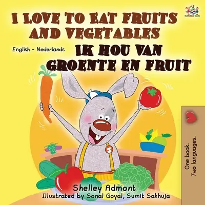 Ich liebe es, Obst und Gemüse zu essen Ik hou van groente en fruit: Englisch Niederländisch Zweisprachiges Buch - I Love to Eat Fruits and Vegetables Ik hou van groente en fruit: English Dutch Bilingual Book