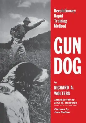 Jagdhund: Revolutionäre Schnellausbildungsmethode - Gun Dog: Revolutionary Rapid Training Method