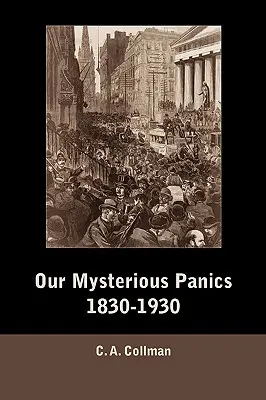 Unsere rätselhaften Paniken, 1830-1930 - Our Mysterious Panics, 1830-1930