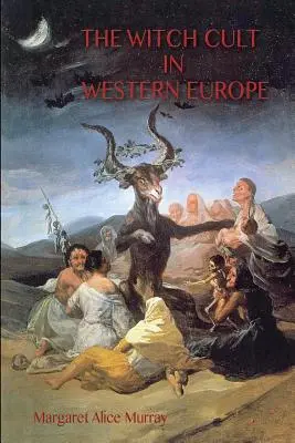 Der Hexenkult in Westeuropa: der Originaltext, mit Anmerkungen, Bibliographie und fünf Anhängen. - The Witch Cult in Western Europe: the original text, with Notes, Bibliography and five Appendices.