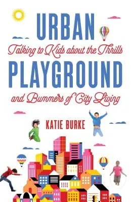 Urbaner Spielplatz: Was Kinder über das Leben in San Francisco sagen - Urban Playground: What Kids Say about Living in San Francisco