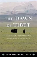 Die Morgendämmerung Tibets: Die uralte Zivilisation auf dem Dach der Welt - The Dawn of Tibet: The Ancient Civilization on the Roof of the World