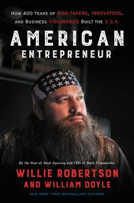 American Entrepreneur: Wie 400 Jahre Risikoträger, Innovatoren und Geschäftsvisionäre die USA aufgebaut haben. - American Entrepreneur: How 400 Years of Risk-Takers, Innovators, and Business Visionaries Built the U.S.A.