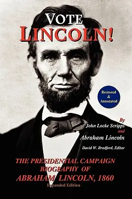 Wählt Lincoln! die Biographie des Präsidentschaftswahlkampfes von Abraham Lincoln, 1860; restauriert und mit Anmerkungen versehen (Erweiterte Ausgabe, Softcover) - Vote Lincoln! the Presidential Campaign Biography of Abraham Lincoln, 1860; Restored and Annotated (Expanded Edition, Softcover)