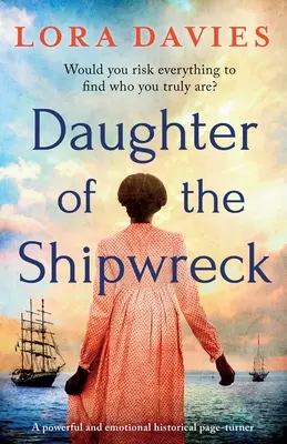 Die Tochter des Schiffbrüchigen: Ein kraftvoller und emotionaler historischer Roman, der einen fesselt - Daughter of the Shipwreck: A powerful and emotional historical fiction page-turner