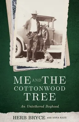 Ich und der Cottonwood Tree: Eine ungebundene Kindheit - Me and the Cottonwood Tree: An Untethered Boyhood