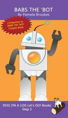 Babs The 'Bot: (Step 2) Sound Out Books (systematisch dekodierbar) Hilfe bei der Entwicklung von Lesern, einschließlich derjenigen mit Legasthenie, lesen zu lernen - Babs The 'Bot: (Step 2) Sound Out Books (systematic decodable) Help Developing Readers, including Those with Dyslexia, Learn to Read